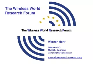Werner Mohr Siemens AG Munich, Germany werner-mohr@siemens wireless-world-research