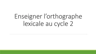 Enseigner l’orthographe lexicale au cycle 2