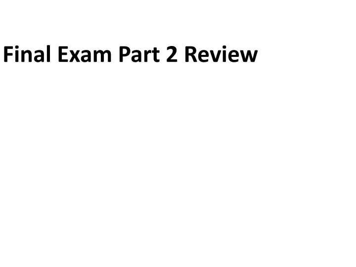 final exam part 2 review