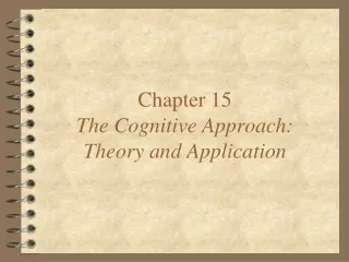 Chapter 15 The Cognitive Approach:  Theory and Application