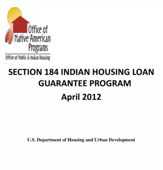 SECTION 184 INDIAN HOUSING LOAN GUARANTEE PROGRAM April 2012
