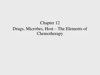Chapter 12 Drugs, Microbes, Host – The Elements of Chemotherapy