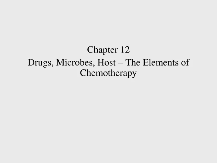 chapter 12 drugs microbes host the elements of chemotherapy