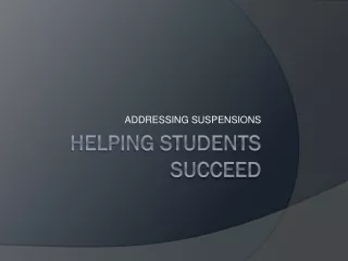 HELPING STUDENTS SUCCEED