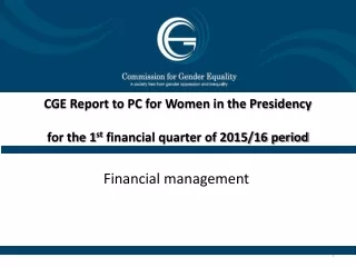 CGE Report to PC for Women in the Presidency for the 1 st  financial quarter of 2015/16 period