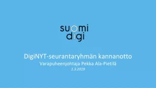 DigiNYT -seurantaryhmän  kannanotto Varapuheenjohtaja Pekka Ala-Pietilä 1.3.2019