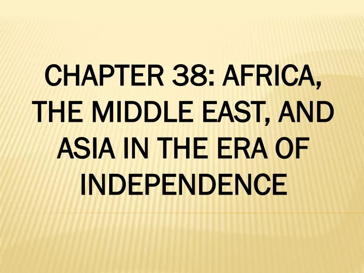 chapter 38 africa the middle east and asia in the era of independence