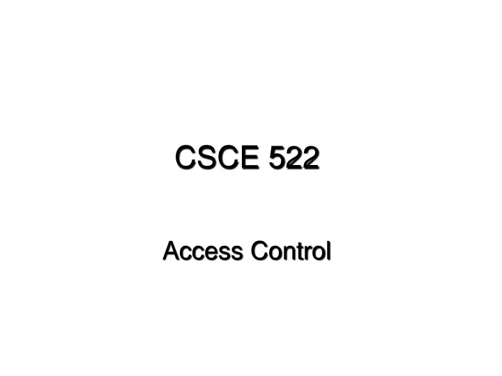 csce 522 access control