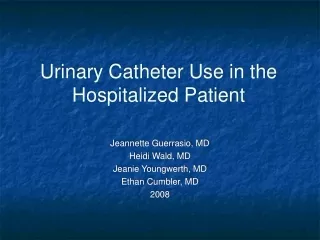 Urinary Catheter Use in the Hospitalized Patient
