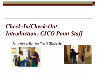 Check-In/Check-Out Introduction: CICO Point Staff