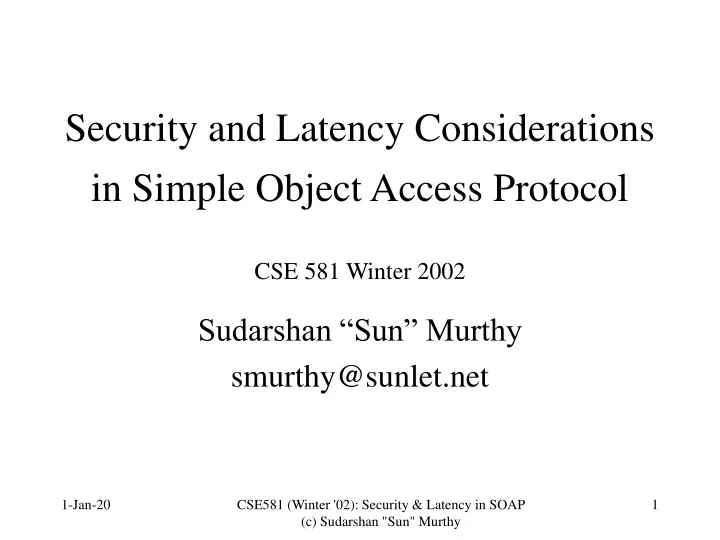 security and latency considerations in simple object access protocol cse 581 winter 2002