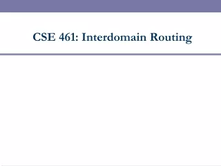 CSE 461: Interdomain Routing