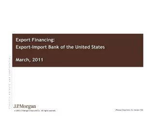 Export Financing: Export-Import  Bank of the United States March , 2011