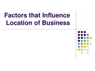 Factors that Influence   Location of Business