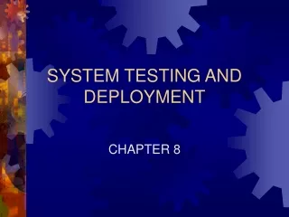 SYSTEM TESTING AND DEPLOYMENT