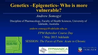 Genetics –Epigenetics- Who is more vulnerable?