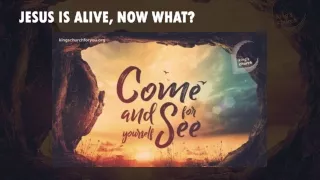 JESUS IS ALIVE, NOW WHAT?