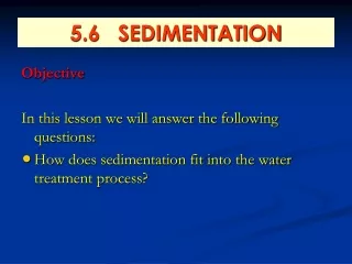 5.6   SEDIMENTATION