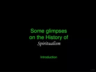 Some glimpses on the History of Spiritualism
