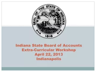 Indiana State Board of Accounts Extra-Curricular Workshop April 22, 2013 Indianapolis