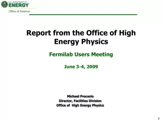 Report from the Office of High Energy Physics Fermilab Users Meeting June 3-4, 2009