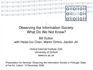 Bill Dutton  with Hsiao-hui Chen,  Martin Dimov,  Jianbin Jin Oxford Internet Institute (OII)