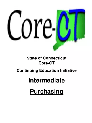 State of Connecticut Core-CT Continuing Education Initiative Intermediate Purchasing