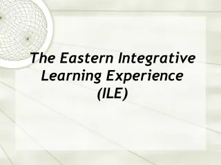 The Eastern Integrative Learning Experience (ILE)