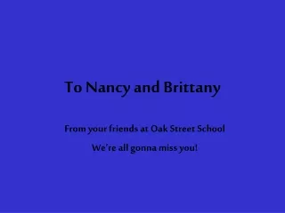 To Nancy and Brittany