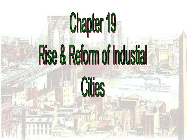 chapter 19 rise reform of industial cities