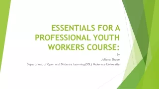 ESSENTIALS FOR A PROFESSIONAL YOUTH WORKERS COURSE :