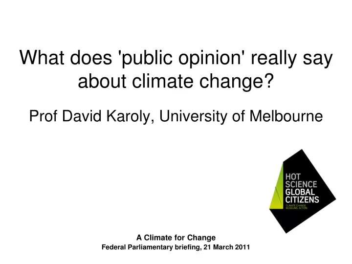 what does public opinion really say about climate change prof david karoly university of melbourne