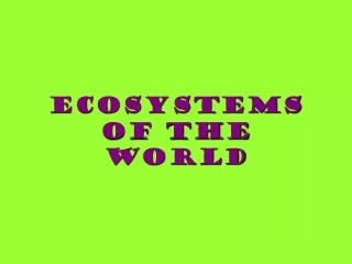 Ecosystems of the  World