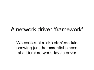 A network driver ‘framework’