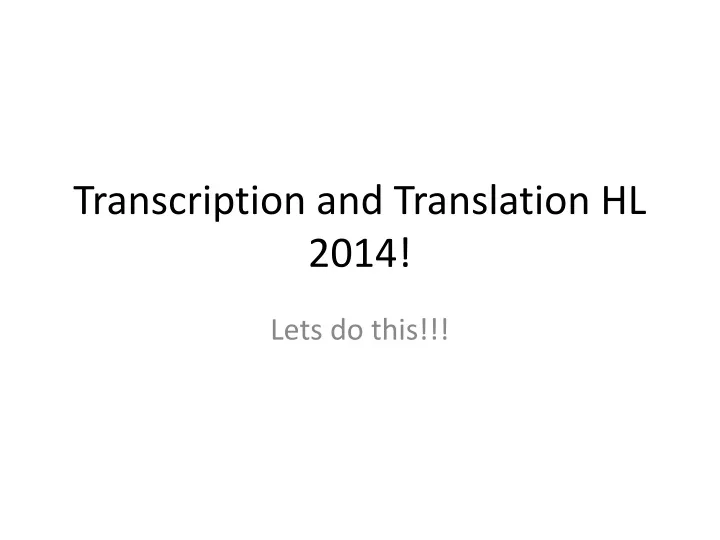 transcription and translation hl 2014