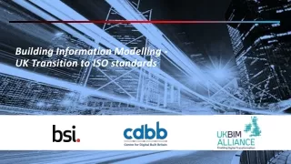 Building Information Modelling - UK Transition to ISO standards