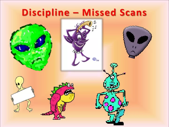 discipline missed scans