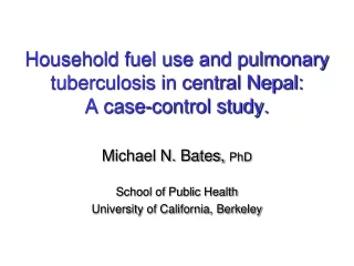Household fuel use and pulmonary tuberculosis in central Nepal:  A  case-control study.