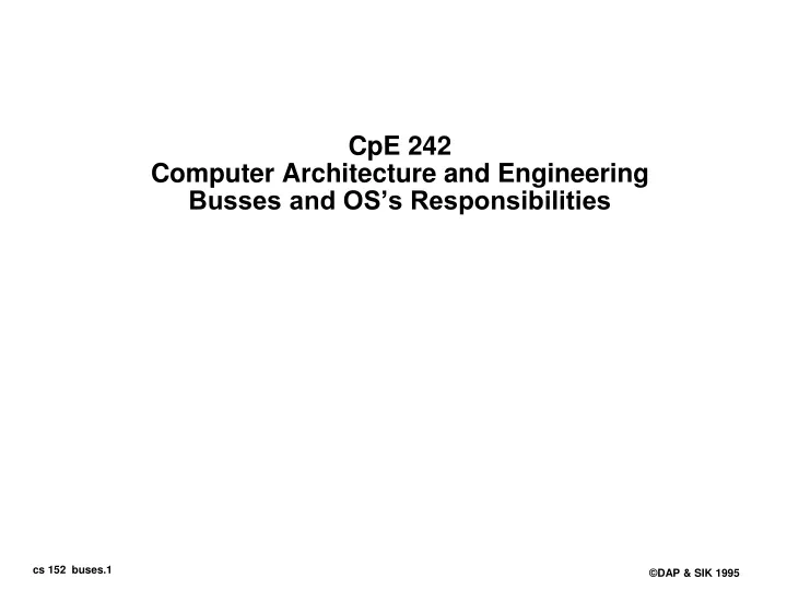 cpe 242 computer architecture and engineering busses and os s responsibilities
