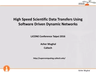 High Speed Scientific Data Transfers Using  Software Driven Dynamic Networks