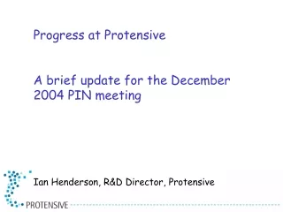 Progress at Protensive A brief update for the December 2004 PIN meeting