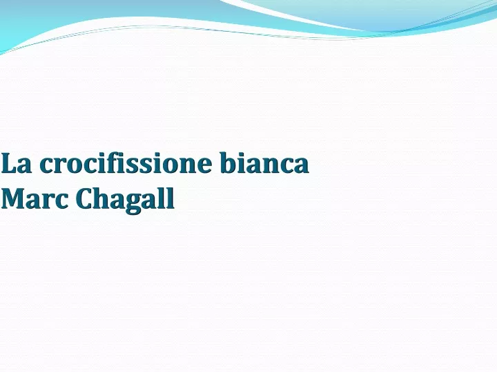 la crocifissione bianca marc chagall