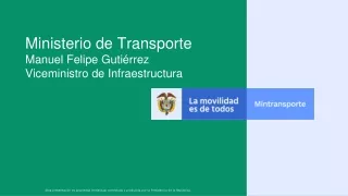 Ministerio de Transporte Manuel Felipe Gutiérrez Viceministro de Infraestructura