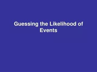 Guessing the Likelihood of Events