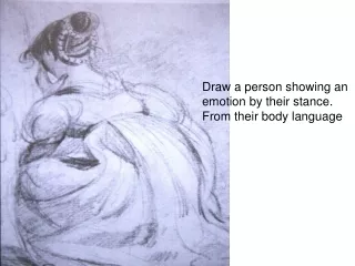 Draw a person showing an  emotion by their stance. From their body language