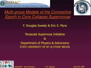 F. Douglas Swesty &amp; Eric S. Myra Terascale Supernova Initiative &amp;