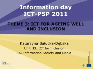 Information day ICT-PSP 2011 THEME 3: ICT FOR AGEING WELL AND INCLUSION