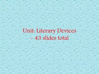 Unit: Literary Devices - 43 slides total