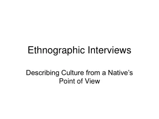 Ethnographic Interviews