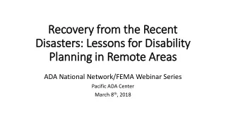 Recovery from the Recent Disasters: Lessons for Disability Planning in Remote Areas